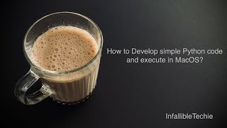 Develop Simple Python Code And Execute In Macos