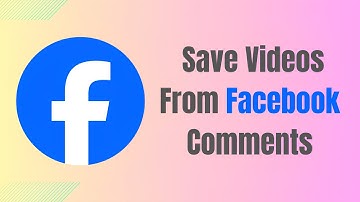 How To Save Videos From Facebook Comments