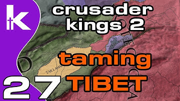 Crusader Kings 2 Jade Dragon Ep 27 | Taming Tibet | Crusader Kings 2 Tibet