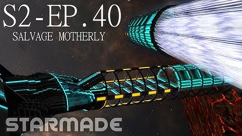 Starmade StarSquadron: S2E40 - SALVAGE MOTHERLY -= Gameplay & Walkthrough =-