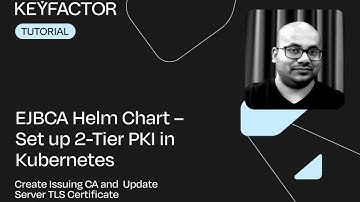 EJBCA Helm Chart 4 – Set up 2 Tier PKI in Kubernetes