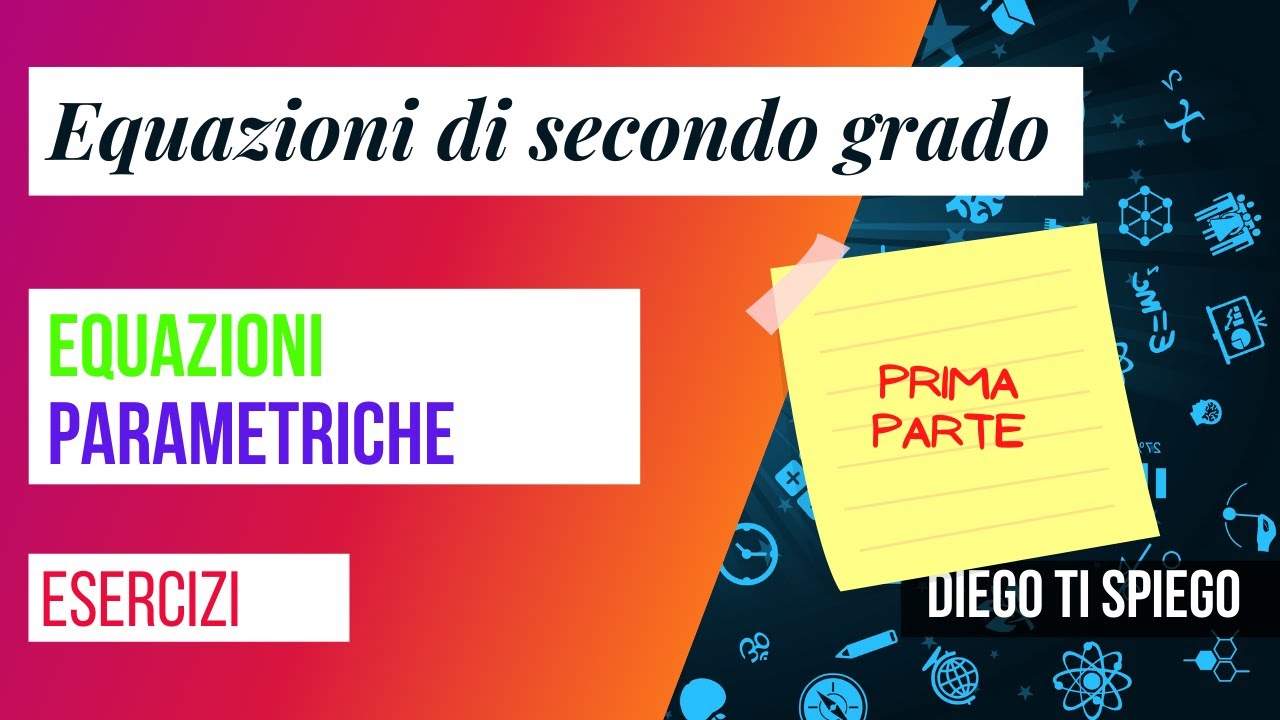 EQUAZIONI DI SECONDO GRADO PARAMETRICHE: parte prima