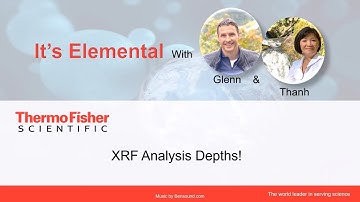 WDXRF analysis depths video by Glenn Williams & Thanh Nguyen at Thermo Fisher Scientific