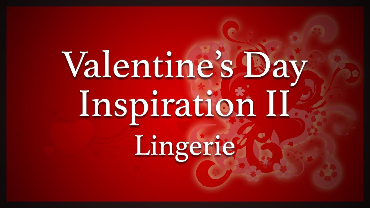 Valentine's Day Inspiration 2 Lingerie - YouTube