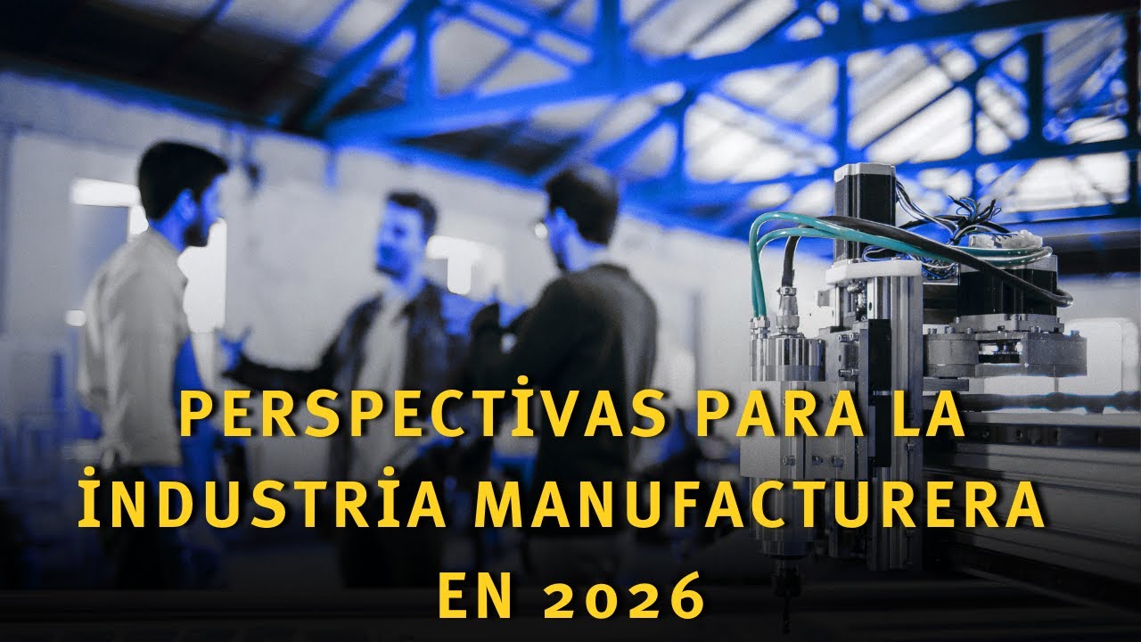Perspectivas para la industria manufacturera en 2026