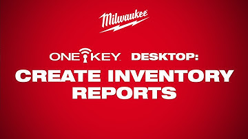 ONE-KEY™ Desktop: Create Inventory Reports