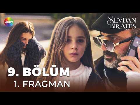 Sevdan Bir Ateş 9. Bölüm Fragmanı
