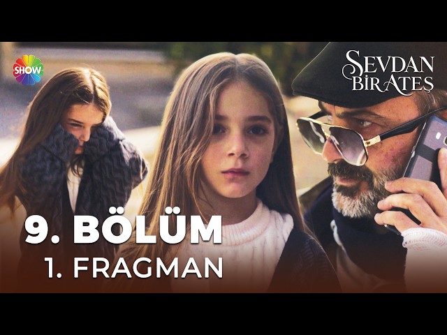 Sevdan Bir Ateş 9. Bölüm Fragmanı