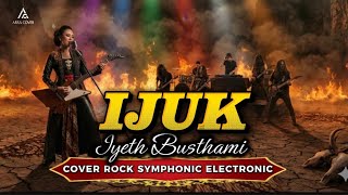 Download Lagu IJUK - IYETH BUSTHAMI COVER | VERSI ROCK ARABIC SYMPHONIC MP3
