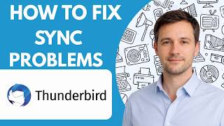 How to Fix Mozilla Thunderbird Sync Problems Full Guide 2026