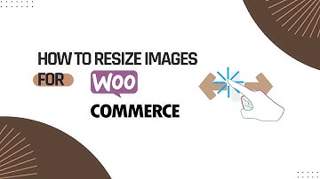 How to Resize Images for WooCommerce