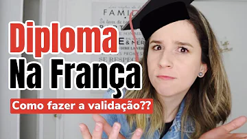 Como validar o diploma na França?