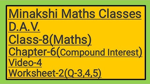 DAV || Class-8(Maths)|| Chapter-6(Compound Interest)|| video-4 || Worksheet-2(Q-3,4,5)