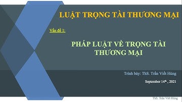 Bài giảng Luật trọng tài thương mại _ Giải quyết tranh chấp bằng TTTM _ Phần 1