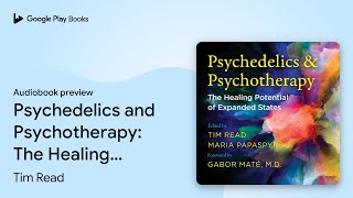 Play video: Psychedelics and Psychotherapy: The Healing… by Tim Read · Audiobook preview