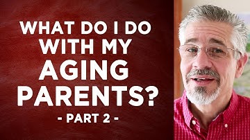 What Should I Do With My Aging Parents? - Part 2 | Little Lessons with David Servant