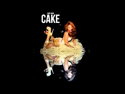 Lady Gaga - CAKE LIKE LADY GAGA (full version)