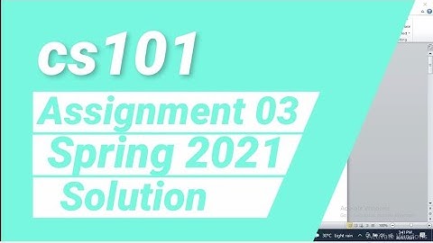 cs101 assignment 3 solution 2021 | CS101 Assignment 03 Solution Ms Word file
