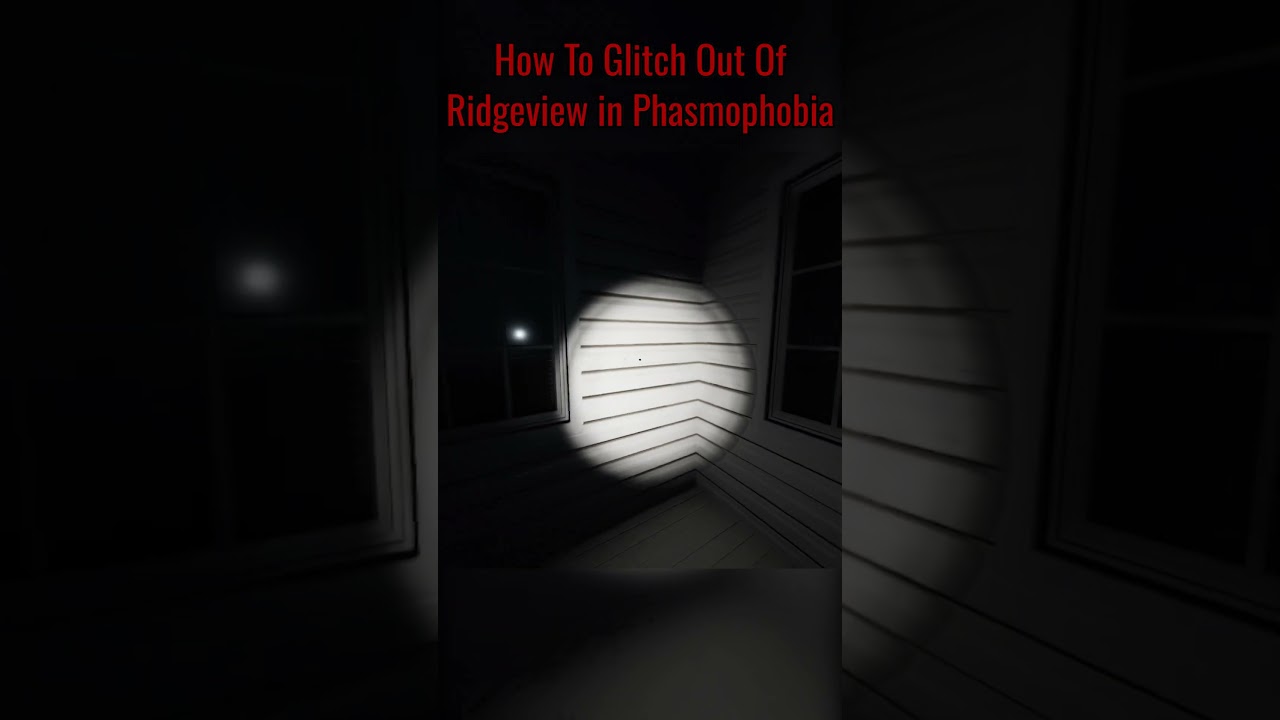 How To Glitch Out Of Ridgeview in Phasmophobia