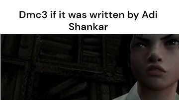 Dmc3 if it was written by Adi Shankar