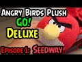 Angry Birds Go Plush Deluxe Episode 1: Seedway