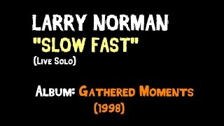 Larry Norman - Slow Fast - [Live Solo]
