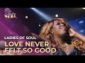 Ladies Of Soul - Love Never Felt So Good Live At The Ziggo Dome 2015