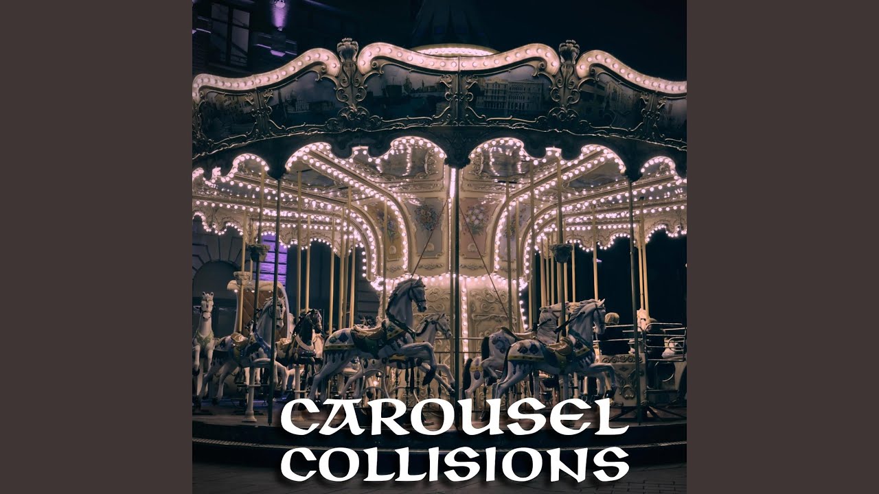 Carousel Collisions