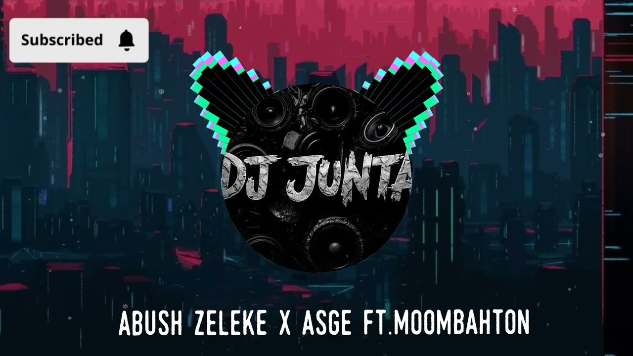 Abush zeleke x asge x moombhaton ft.dj junta