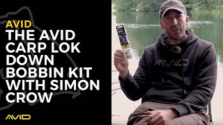 THE AVID CARP LOK DOWN BOBBIN KIT WITH SIMON CROW