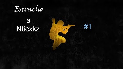 Escracho a Nticxkz Wall Hack y Trigger Bot #1 l CSS l Luqqitas kipwess