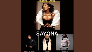Thatohatsi Kabza De Small   Sayona 20 Feat Sjava U0026 Big Zulu   