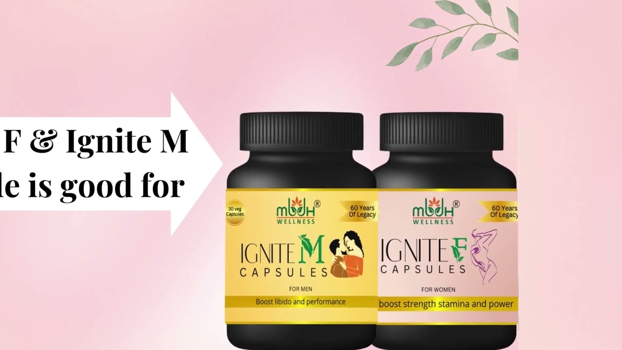 MBDH WELLNESS  IGNITE M AND IGNITE F CAPSULE