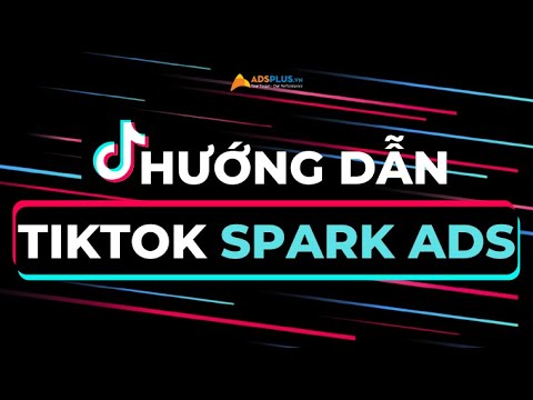 Hướng dẫn Tiktok Spark Ads | TIKTOK ADS - YouTube