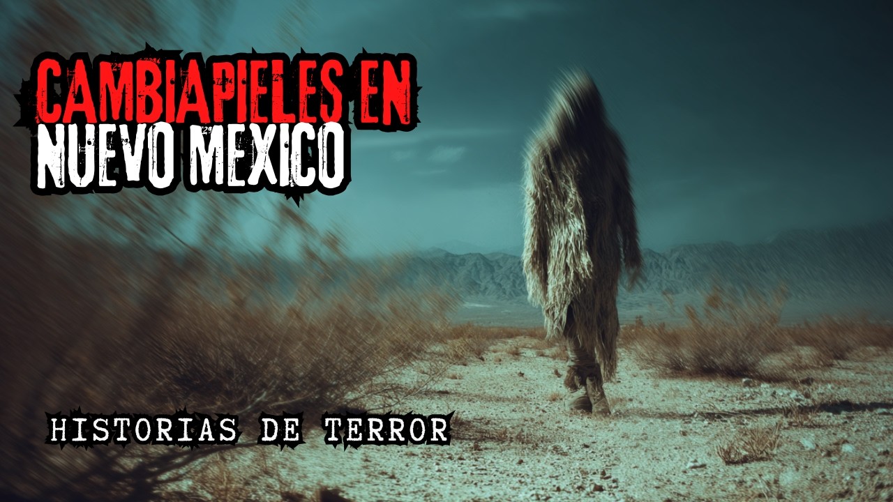 Historias reales de CAMBIAPIELES y NAHUALES en Nuevo México/ Relatos de TERROR