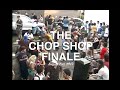 The Chop Shop Finale