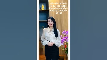 Giám đốc tài chính: Tối ưu hóa dòng tiền trong doanh nghiệp – Khóa học không thể bỏ qua