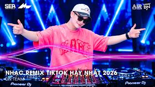 NHẠC REMIX TIKTOK HAY NHẤT 2026 | BXH NHẠC TRẺ REMIX HOT TREND 2026 | NHẠC TREND TIKTOK REMIX 2026