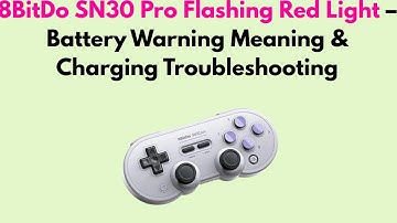 8BitDo SN30 Pro Flashing Red Light – Battery Warning Meaning & Charging Troubleshooting