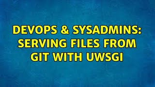 Famous DevOps & SysAdmins: Serving files from GIT with uWSGI (2 Solutions!!) Profile