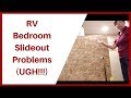 RV Bedroom Slideout Problems