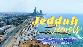 Jeddah's Jewels: Must-Visit Spots in Saudi Arabia's Coastal Gem