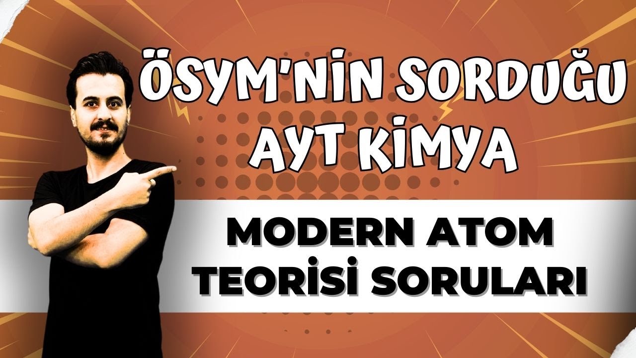 ÖSYM'nin Sorduğu AYT Kimya Modern Atom Teorisi Soruları | AYT KİMYA FULL TEKRAR
