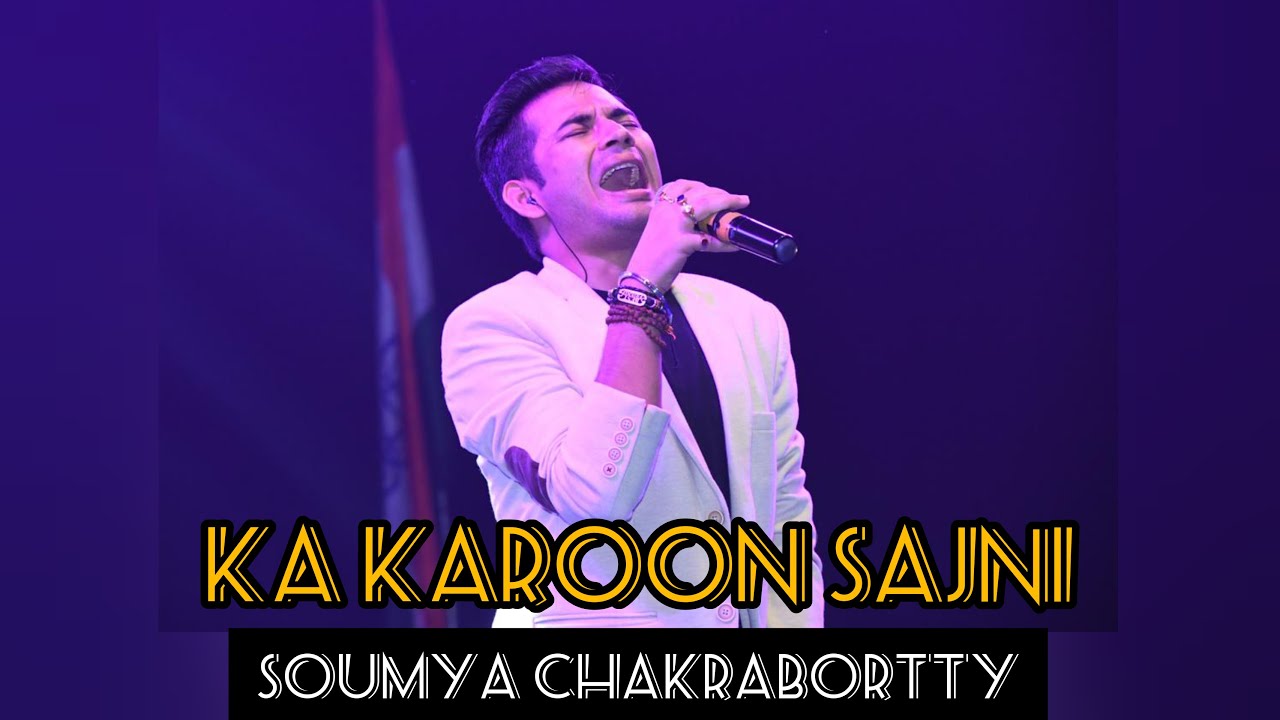 Ka Karoon Sajni  Soumya Chakrabortty  Indian Idol