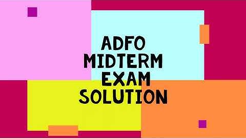 ADFo Midterm Exam Solution