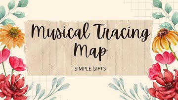 Simple Gifts: Musical Tracing Map