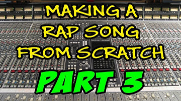 (2017) Making A Rap Song From Scratch - Part 3 - The Theme And The Chorus