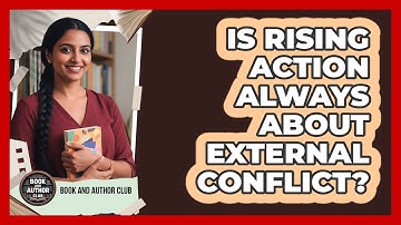 Is Rising Action Always About External Conflict?