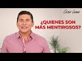 ¿Quiénes son más mentirosos? | Dr. César Lozano