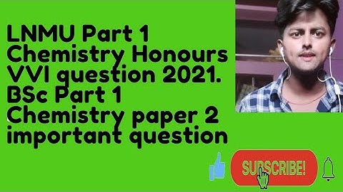 LNMU Part 1 Chemistry Honours VVI question 2021. BSc Part 1 Chemistry paper 2  important questions